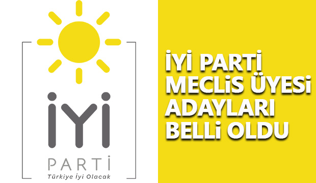 İyi Parti Meclis Üyesi Adayları Belli Oldu