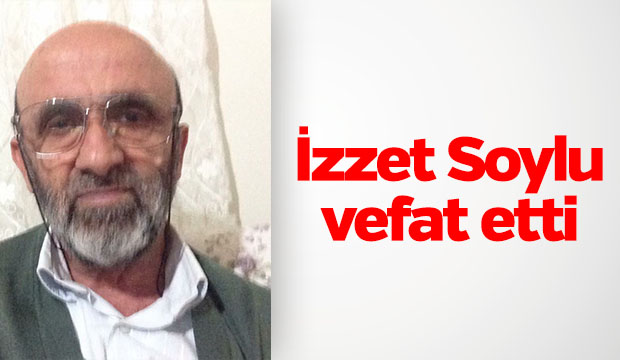 İzzet Soylu Vefat Etti
