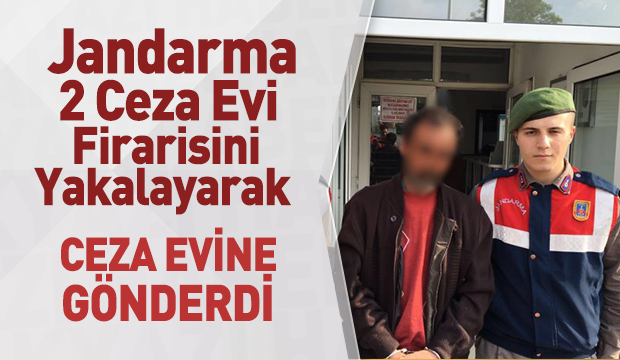 Jandarma 2 Cezai Evi Firarisini Yakalayarak Ceza Evine Gönderdi