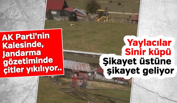 JANDARMA GÖZETİMİNDE YAYLALARDA ÇİT YIKIMI BAŞLADI