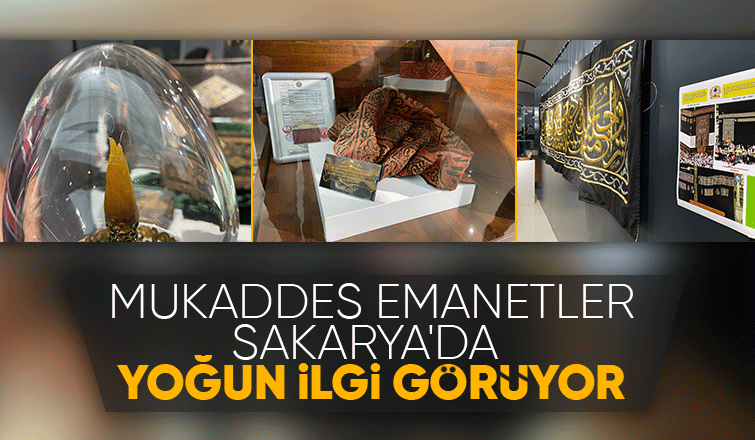 Kabe örtüleri ve mukaddes emanetler Sakaryada sergileniyor