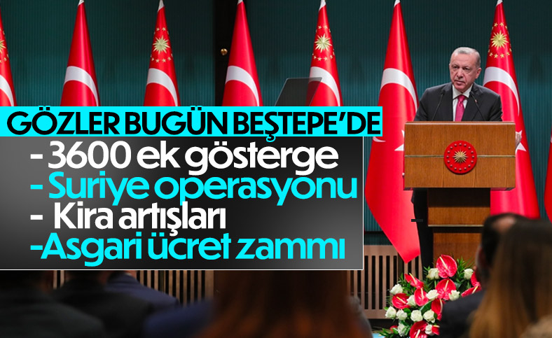 Kabine toplantısında gündeme alınacak konular