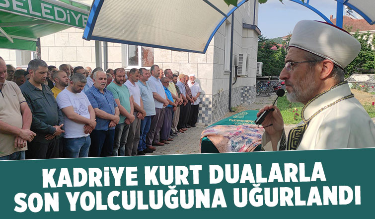 Kadriye Kurt defnedildi