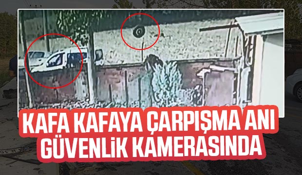 Kafa Kafa Çarpışma Anı Güvenlik Kamerasında