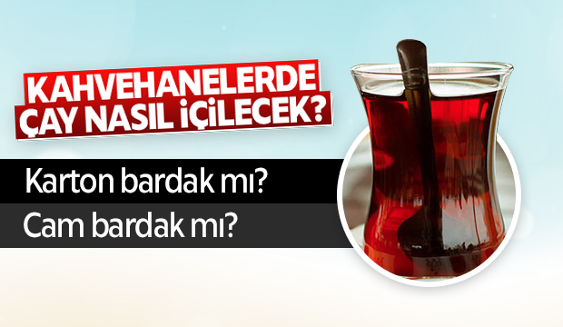 Kahvehanelerde çay nasıl içilecek?