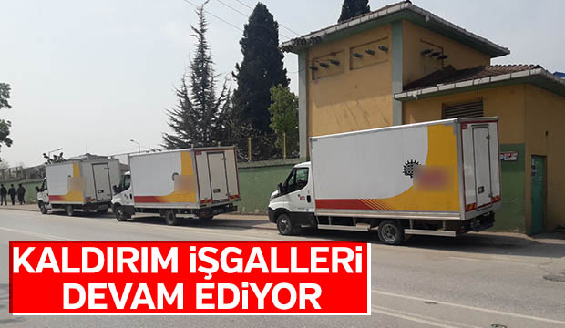 Kaldırım İşgalleri Son Sürat Devam Ediyor