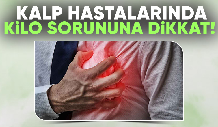 Kalp Hastalarında Kilo Sorununa Dikkat! 