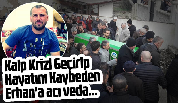 Kalp Krizi Geçiren Erhana acı veda