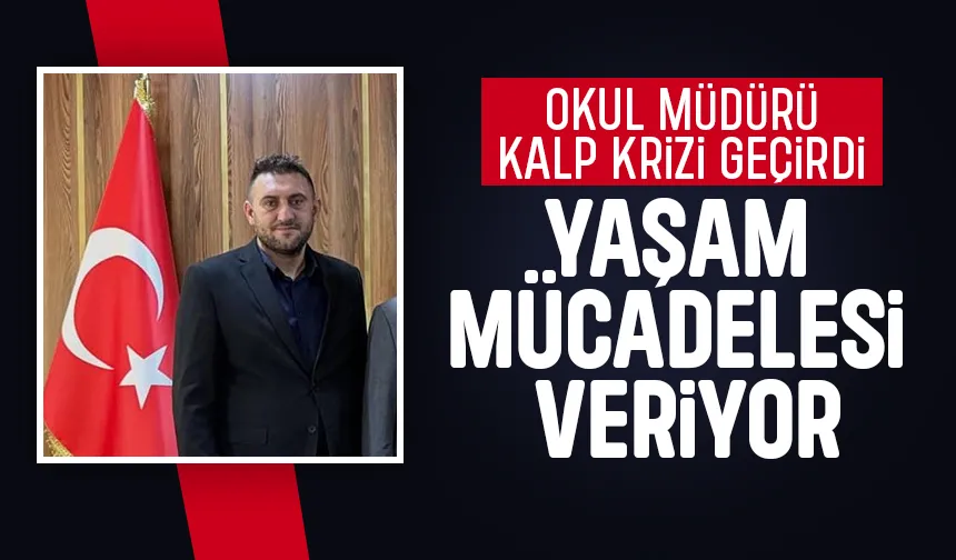 Kalp masajıyla hayata döndürülen okul müdürü yaşam savaşı veriyor