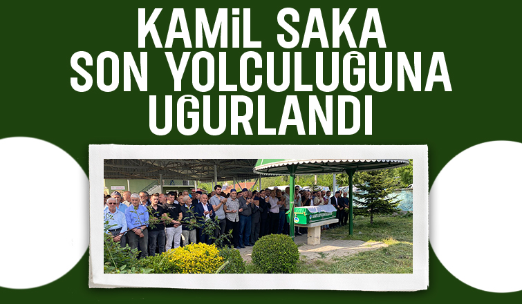 Kamil Saka  defnedildi