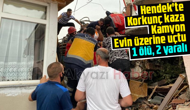 Kamyon evin üzerine uçtu 1 ölü 2 yaralı