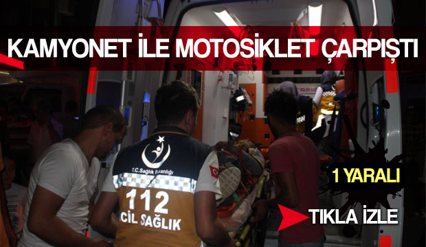 Kamyonet İle Motosiklet Çarpıştı