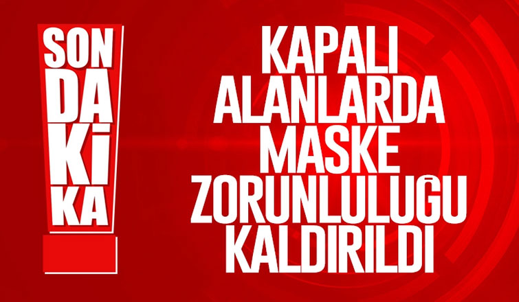 Kapalı alanlarda uygulanan maske zorunluluğu kaldırıldı