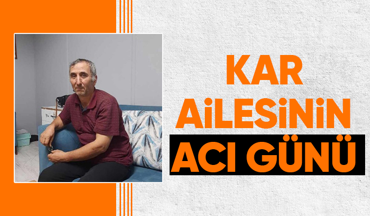 Kar ailesinin acı kaybı