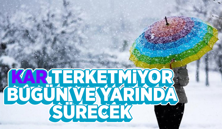 Kar bugün ve yarın da etkisini gösterecek