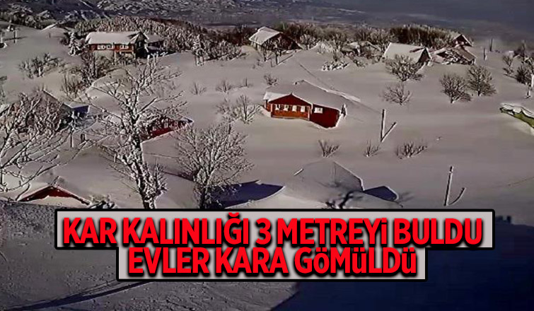 Kar kalınlığı 3 metreyi buldu evler kara gömüldü