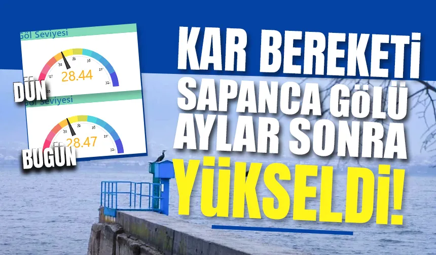 Kar yağdı Sapanca Gölü yükseldi