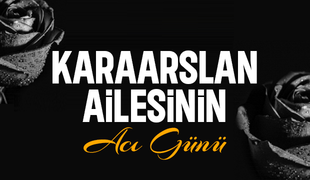 Karaarslan Ailesinin Acı Günü