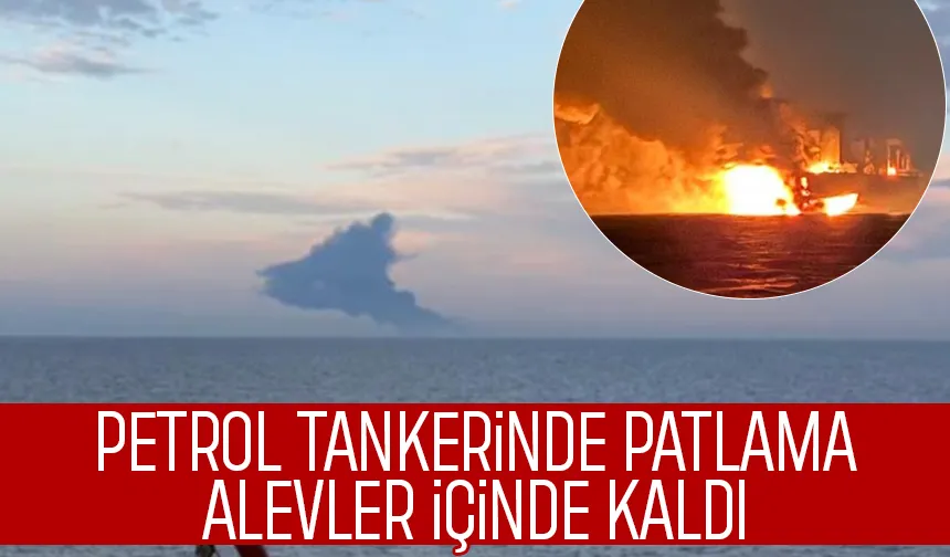 Kefken açıklarında Rus petrol tankerinde patlama