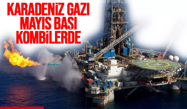 Karadeniz Gazı Mayıs başı gibi sisteme verilecek