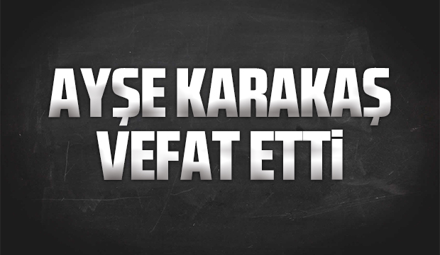 Karakaş ailesinin acı günü