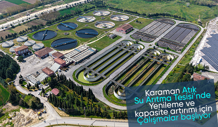 Karaman Atık Su Arıtma Tesisi’nin kapasitesi artırılıyor