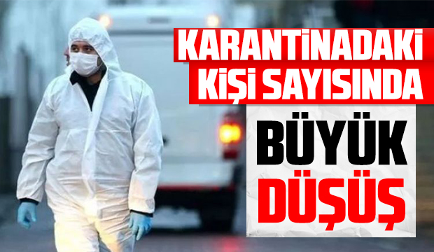 Karantinadaki kişi sayısında büyük düşüş