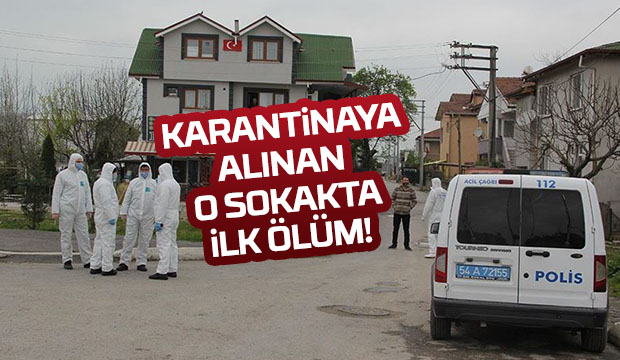 Karantinaya alınan o sokakta ilk ölüm gerçekleşti