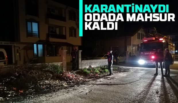 Karantinaydı, odada mahsur kaldı