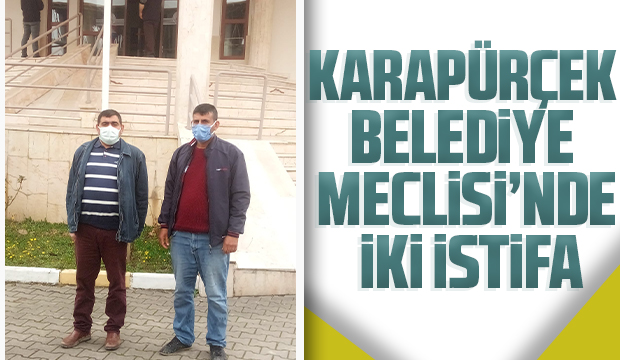 Karapürçek Belediye Meclisi'nde iki istifa