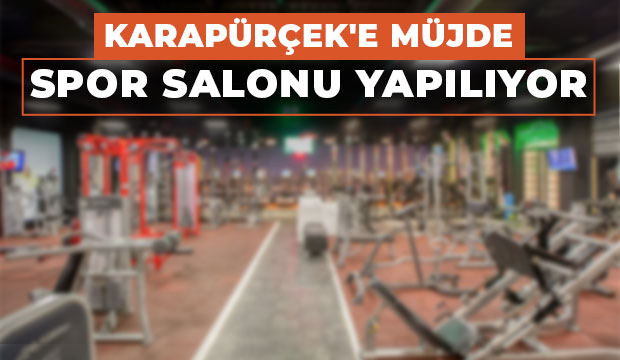 Karapürçek'e spor salonu yapılacak