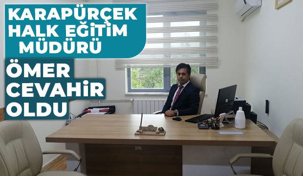Karapürçek Halk Eğitim Müdürlüğü'ne Cevahir atandı