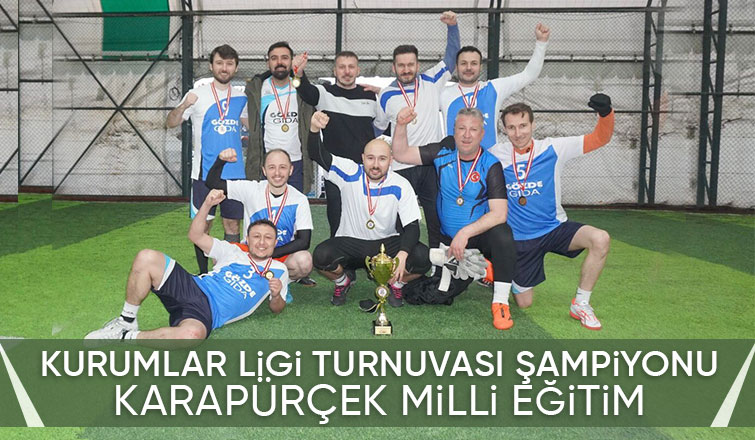 Karapürçek Milli Eğitim turnuvanın şampiyonu oldu