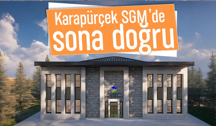 Karapürçek SGM inşaatında son durum
