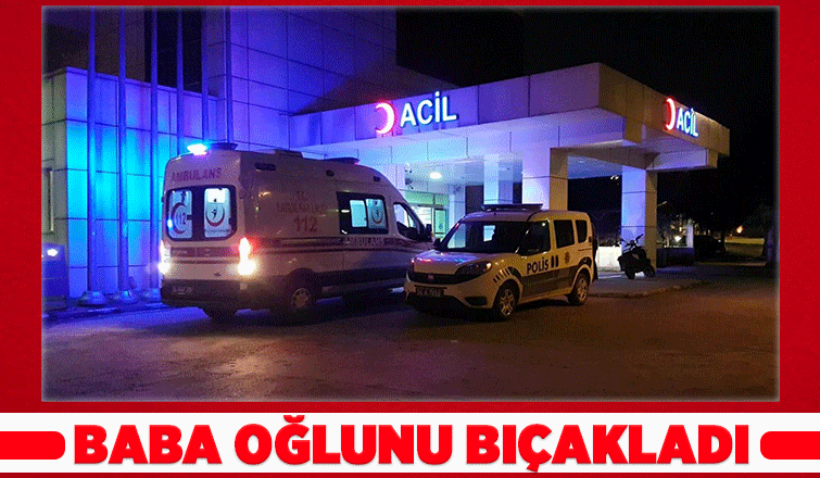 Karasu'da baba oğlunu bıçakladı