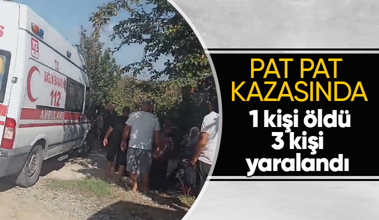 Karasu da pat pat kazası 1 ölü 3 yaralı