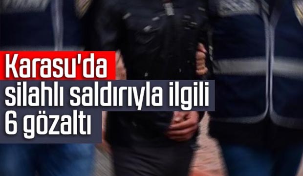 Karasuda silahlı saldırıyla ilgili 6 gözaltı