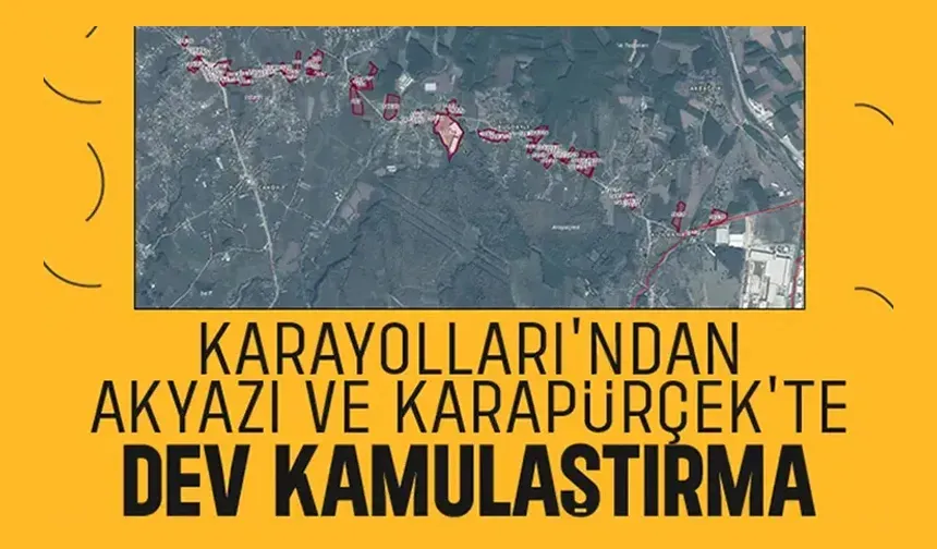 Karayolları Akyazı ve Karapürçek'te 88 taşınmazı kamulaştırıyor
