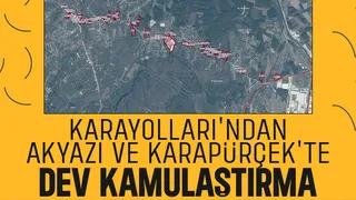 Karayolları Akyazı ve Karapürçek'te 88 taşınmazı kamulaştırıyor