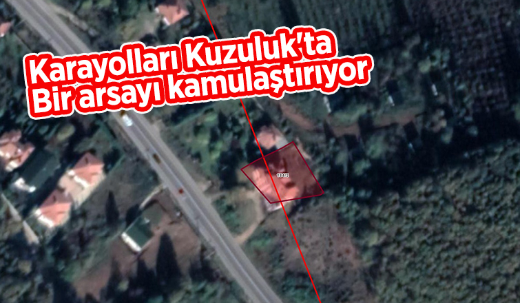 Karayolları Kuzuluk'ta bir arsayı kamulaştırıyor