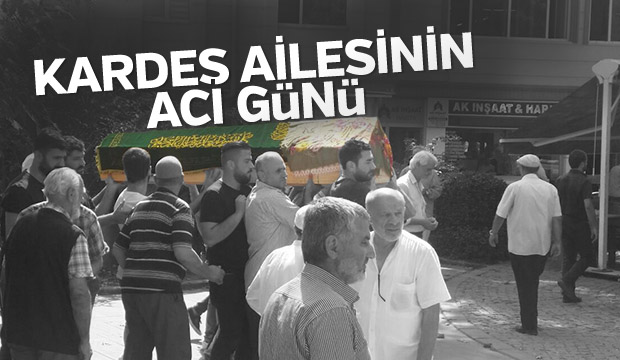 Kardeş ailesinin acı günü