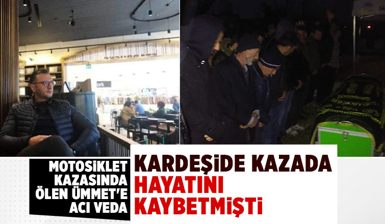 Kardeşi ile aynı kaderi yaşayan Ümmet Keskin toprağa verildi