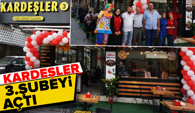 Kardeşler Pide Börek salonu Yeni şubesini açtı