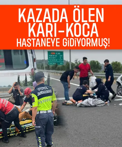 Karı-Koca hastane yolunda kazada öldü