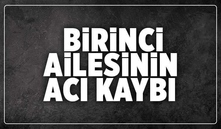 Katibe Birinci vefat etti