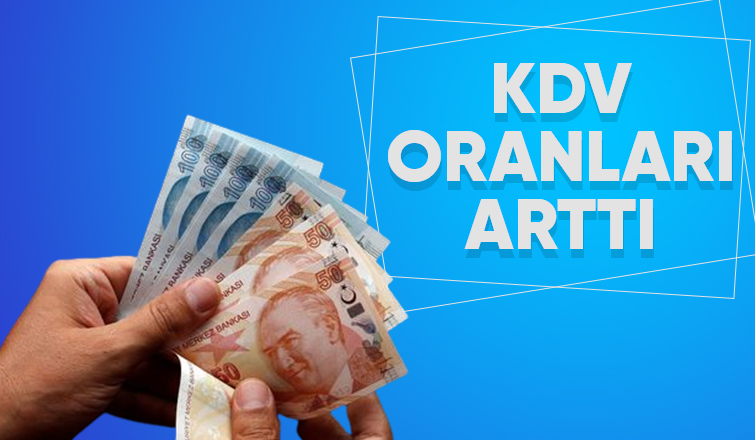 Katma Değer Vergisi'nde (KDV) artış yapıldı