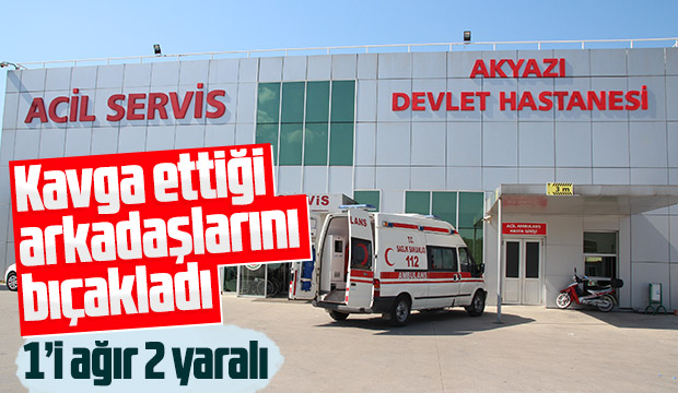 Kavga ettiği arkadaşlarını bıçakladı 2 yaralı