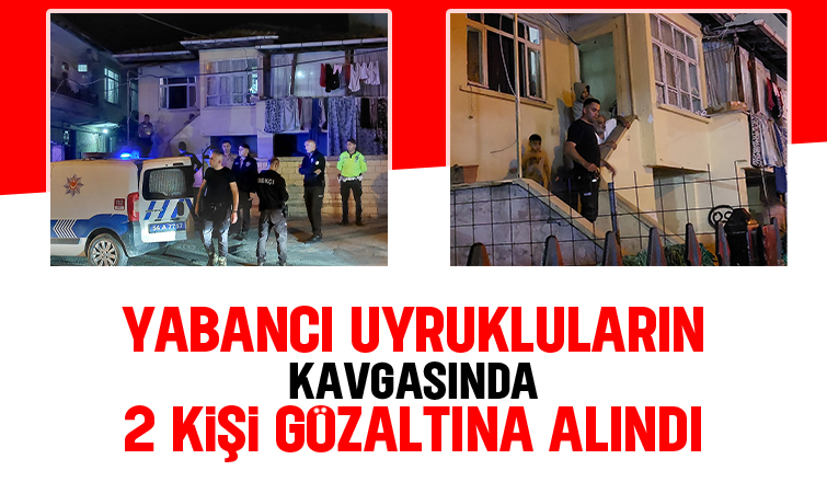 Kavgada 2 kişi gözaltına alındı