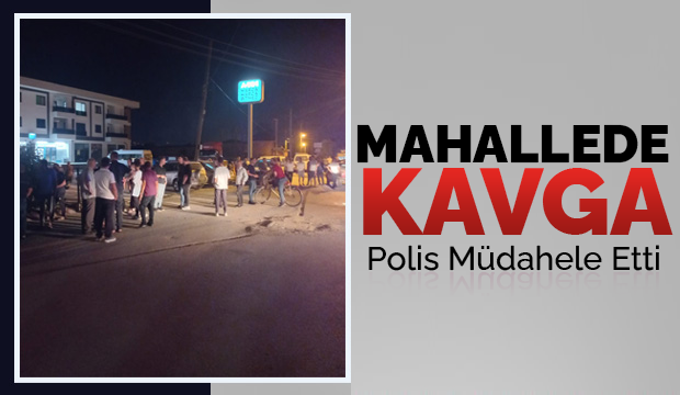 Kavgaya polisler müdahale etti