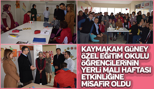 Kaymakam Güney Özel Eğitim Okulunun Yerli Malı Haftası etkinliğine katıldı